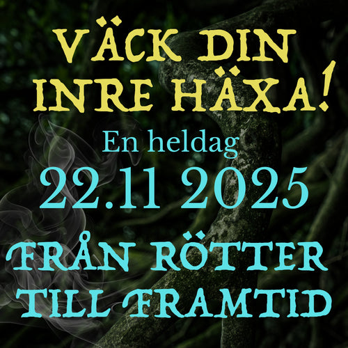 Väck din inre häxa! Kursdag 1: Från rötter till framtid. 22 november 2025